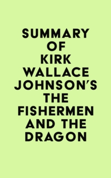 Summary of Kirk Wallace Johnson's The Fishermen and the Dragon