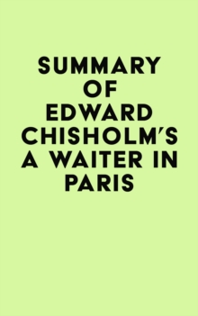 Summary of Edward Chisholm's A Waiter in Paris