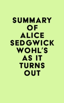 Summary of Alice Sedgwick Wohl's As It Turns Out