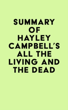 Summary of Hayley Campbell's All the Living and the Dead