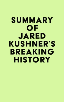 Summary of Jared Kushner's Breaking History