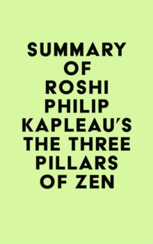 Summary of Roshi Philip Kapleau's The Three Pillars of Zen