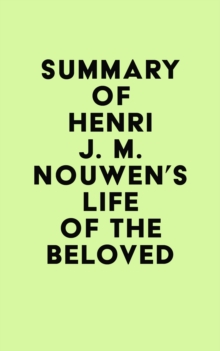 Summary of Henri J. M. Nouwen's Life of the Beloved