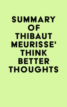 Summary of Thibaut Meurisse' Think Better Thoughts