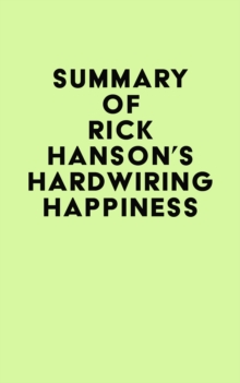 Summary of Rick Hanson's Hardwiring Happiness