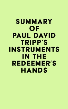 Summary of Paul David Tripp's Instruments in the Redeemer's Hands