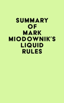 Summary of Mark Miodownik's Liquid Rules