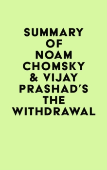 Summary of Noam Chomsky & Vijay Prashad's The Withdrawal