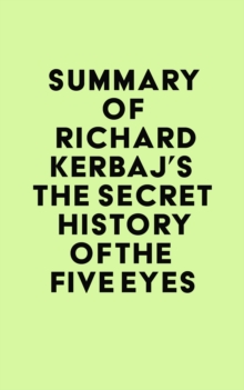 Summary of Richard Kerbaj's The Secret History of the Five Eyes