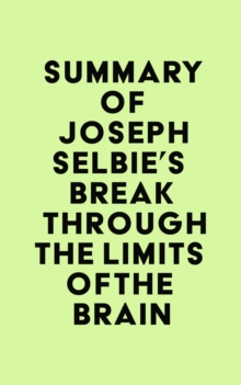 Summary of Joseph Selbie's Break Through the Limits of the Brain