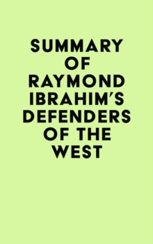 Summary of Raymond Ibrahim's Defenders of the West