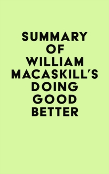 Summary of William MacAskill's Doing Good Better