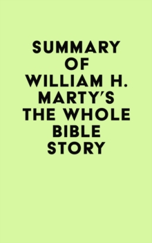 Summary of William H. Marty's The Whole Bible Story