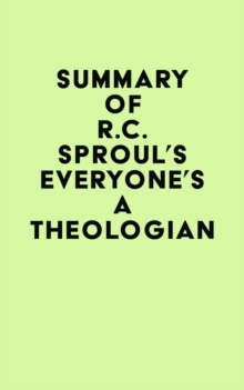 Summary of R.C. Sproul's Everyone's a Theologian