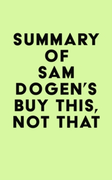 Summary of Sam Dogen's Buy This, Not That