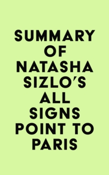 Summary of Natasha Sizlo's All Signs Point to Paris