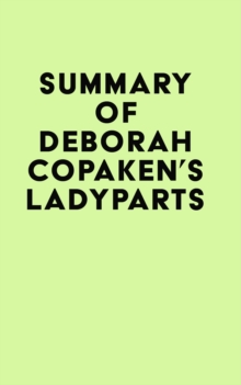 Summary of Deborah Copaken's Ladyparts