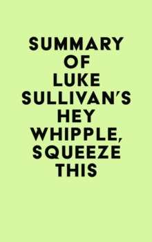 Summary of Luke Sullivan's Hey Whipple, Squeeze This