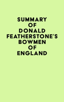 Summary of Donald Featherstone's Bowmen of England