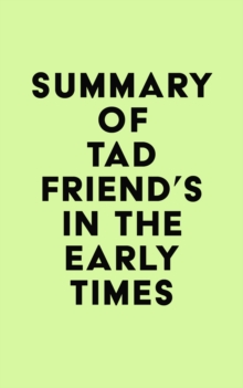 Summary of Tad Friend's In the Early Times