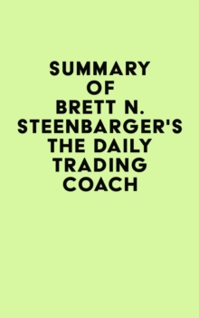 Summary of Brett N. Steenbarger's The Daily Trading Coach