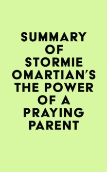 Summary of Stormie Omartian's The Power of a Praying(R) Parent