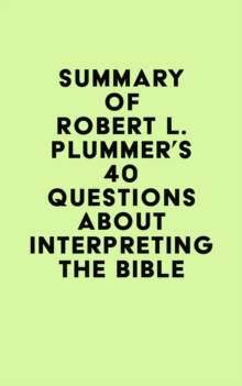 Summary of Robert L. Plummer's 40 Questions about Interpreting the Bible