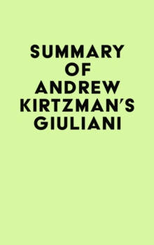 Summary of Andrew Kirtzman's Giuliani