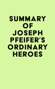 Summary of Joseph Pfeifer's Ordinary Heroes