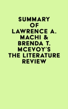 Summary of Lawrence A. Machi & Brenda T. McEvoy's The Literature Review