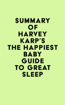 Summary of Harvey Karp's The Happiest Baby Guide to Great Sleep