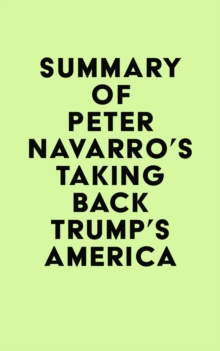 Summary of Peter Navarro's Taking Back Trump's America