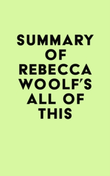 Summary of Rebecca Woolf's All of This