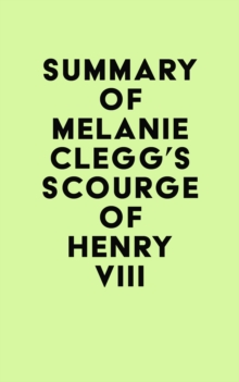 Summary of Melanie Clegg's Scourge of Henry VIII