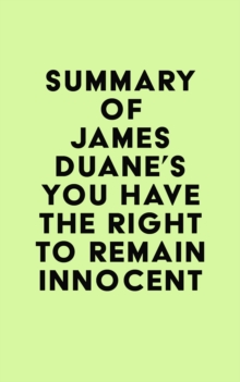 Summary of James Duane's You Have the Right to Remain Innocent