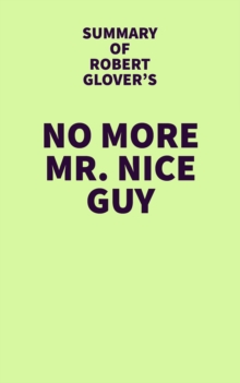 Summary of Robert Glover's No More Mr. Nice Guy