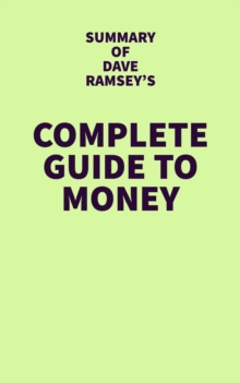 Summary of Dave Ramsey's Complete Guide to Money