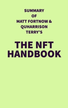 Summary of Matt Fortnow & QuHarrison Terry's The NFT Handbook