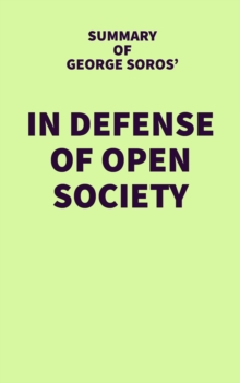 Summary of George Soros' In Defense of Open Society