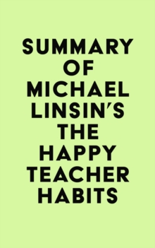 Summary of Michael Linsin's The Happy Teacher Habits