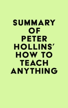 Summary of Peter Hollins's How to Teach Anything