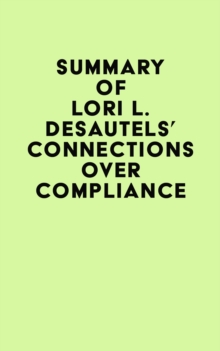 Summary of Lori L. Desautels's Connections Over Compliance