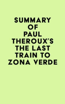 Summary of Paul Theroux's The Last Train to Zona Verde