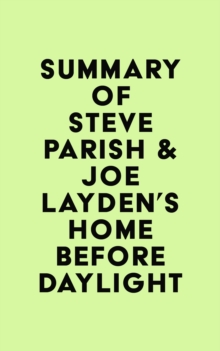 Summary of Steve Parish & Joe Layden's Home Before Daylight