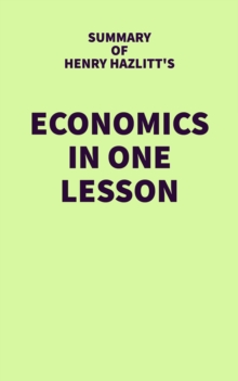 Summary of Henry Hazlitt's Economics in One Lesson