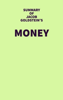 Summary of Jacob Goldstein's Money