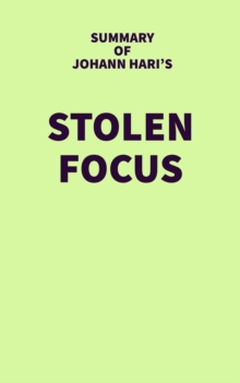 Summary of Johann Hari's Stolen Focus