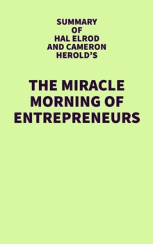 Summary of Hal Elrod and Cameron Herold's The Miracle Morning for Entrepreneurs