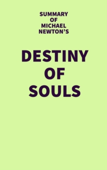 Summary of Michael Newton's Destiny of Souls