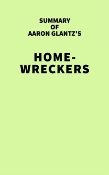 Summary of Aaron Glantz's Homewreckers